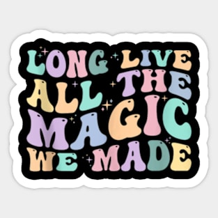 Long Live All The Magic We Made Sticker